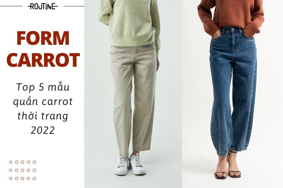 Form carrot là gì? Top 5 mẫu quần carrot thời trang 2023