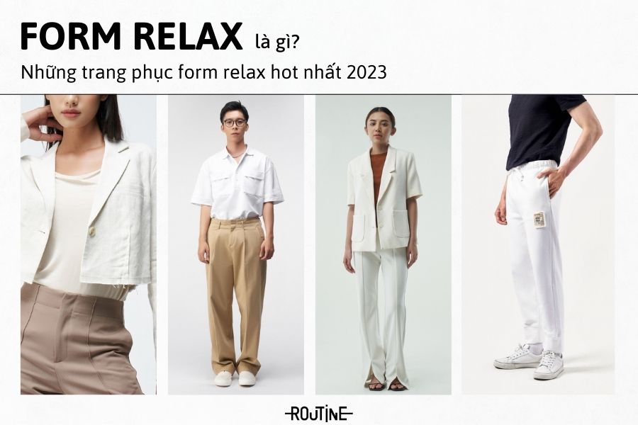 Form relax là gì? Những trang phục form relax hot nhất 2023