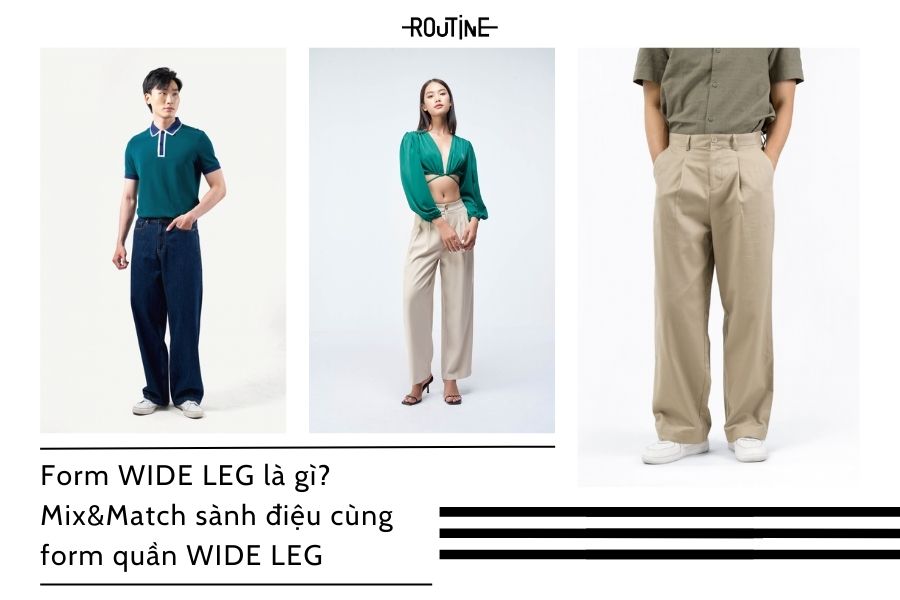 Form Wide Leg là gì? Mix&Match sành điệu cùng form quần wide leg