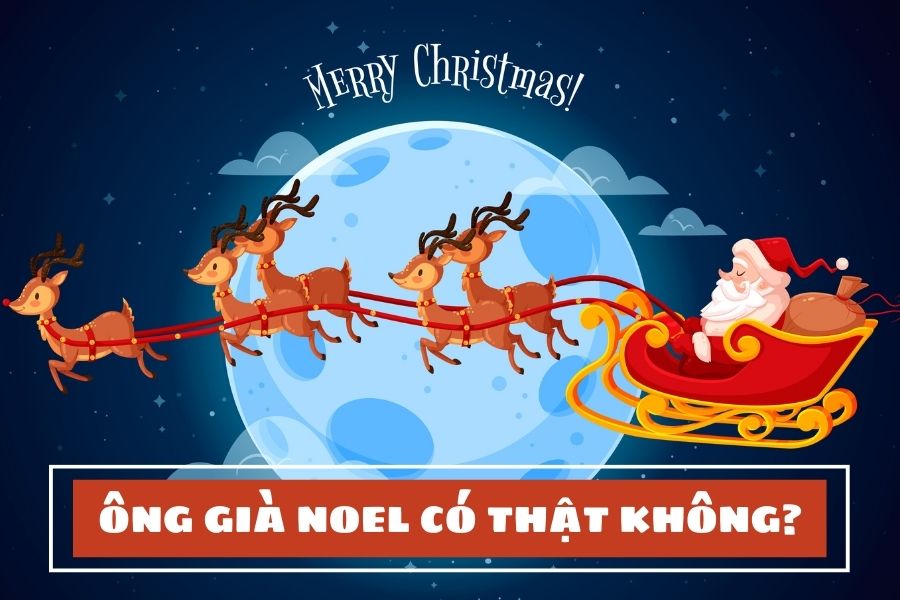 Ông già Noel có thật không? Giải mã nguồn gốc ông già Noel trong Lễ Giáng sinh