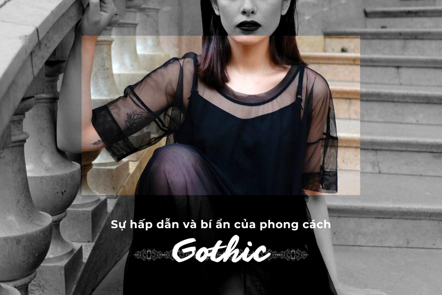 Phong cách Gothic là gì? Những "bí mật" về bộ trang phục Gothic
