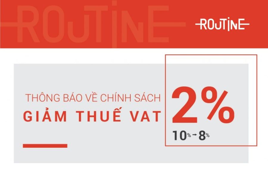 THÔNG BÁO: Routine giảm 2% thuế VAT (Giá trị gia tăng) còn 8%