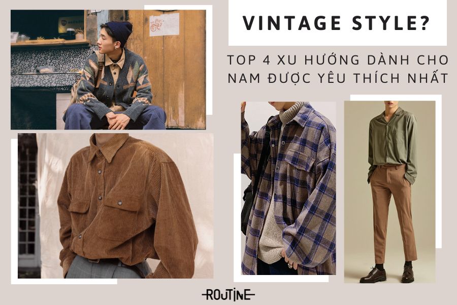 Phong cách Vintage là gì? Top 4 xu hướng dành cho nam được yêu thích nhất