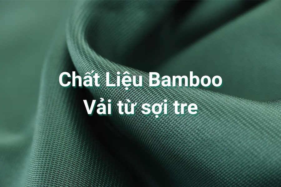 Chất liệu Bamboo là gì? Nguồn gốc và quy trình sản xuất vải sợi tre